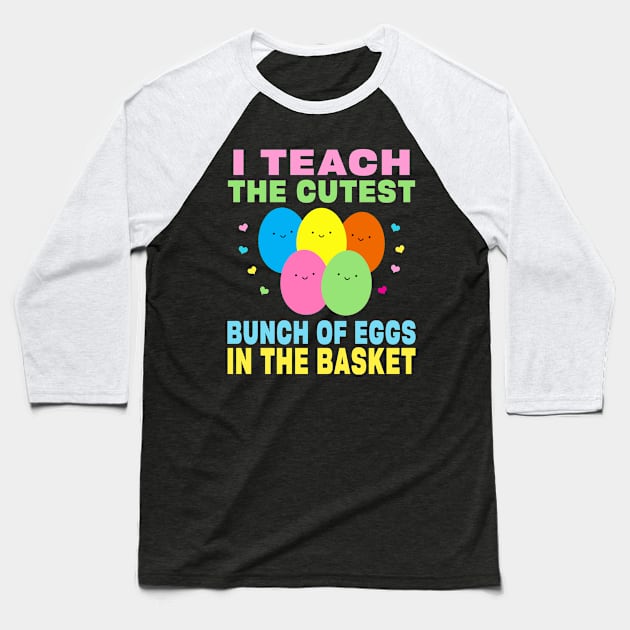 I Teach the Cutest Eggs in the Basket School Easter Bunny Baseball T-Shirt by Maxx Exchange